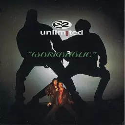 2 Unlimited – Workaholic