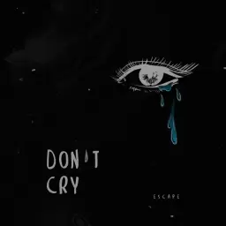 escape – don’t cry