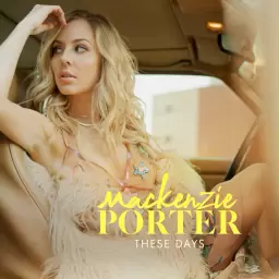 MacKenzie Porter – These Days