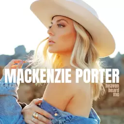 MacKenzie Porter – Heaven Heard Me