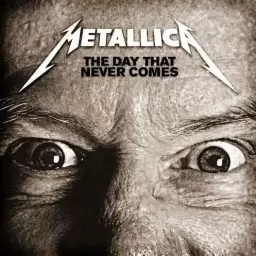 Metallica – The Day That Never Comes