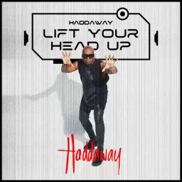 Haddaway – Lift Your Head Up