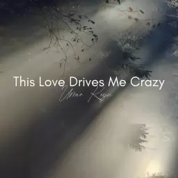 Umar Keyn – This Love Drives Me Crazy