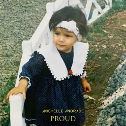 Michelle Andrade – Proud