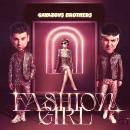GAYAZOV$ BROTHER$ – Fashion Girl