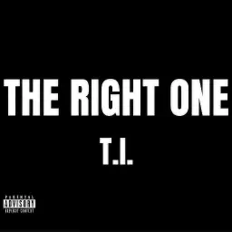 T.I. – The Right One