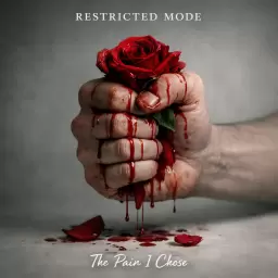 RESTRICTED MODE – The Pain I Choose
